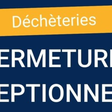 Fermeture exceptionnelle déchetteries